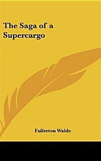 The Saga of a Supercargo (Hardcover)