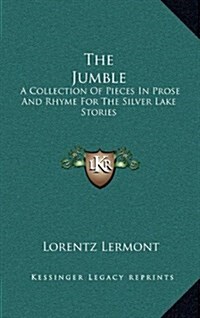 The Jumble: A Collection of Pieces in Prose and Rhyme for the Silver Lake Stories (Hardcover)