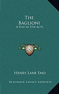 The Baglioni: A Play in Five Acts (Hardcover)
