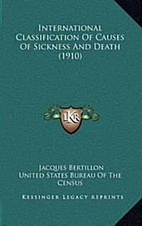 International Classification of Causes of Sickness and Death (1910) (Hardcover)