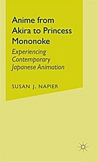 Anime from Akira to Princess Mononoke: Experiencing Contemporary Japanese Animation (Hardcover, 2001)