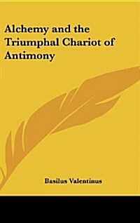 Alchemy and the Triumphal Chariot of Antimony (Hardcover)