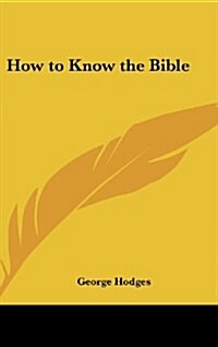 How to Know the Bible (Hardcover)