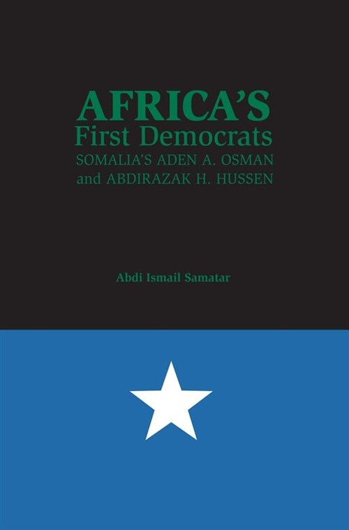 Africaas First Democrats: Somaliaas Aden A. Osman and Abdirazak H. Hussen (Hardcover)