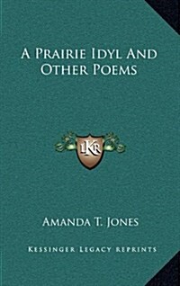 A Prairie Idyl and Other Poems (Hardcover)