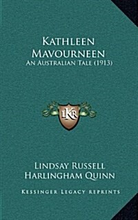 Kathleen Mavourneen: An Australian Tale (1913) (Hardcover)