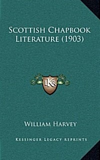 Scottish Chapbook Literature (1903) (Hardcover)