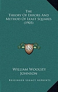 The Theory of Errors and Method of Least Squares (1905) (Hardcover)