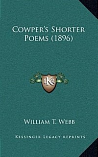 Cowpers Shorter Poems (1896) (Hardcover)