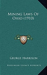 Mining Laws of Ohio (1910) (Hardcover)