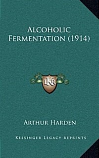 Alcoholic Fermentation (1914) (Hardcover)