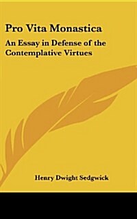 Pro Vita Monastica: An Essay in Defense of the Contemplative Virtues (Hardcover)