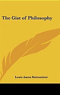 The Gist of Philosophy (Hardcover)