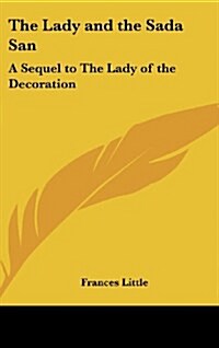 The Lady and the Sada San: A Sequel to the Lady of the Decoration (Hardcover)