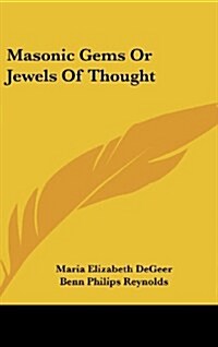 Masonic Gems or Jewels of Thought (Hardcover)