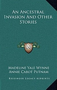 An Ancestral Invasion and Other Stories (Hardcover)