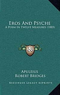 Eros and Psyche: A Poem in Twelve Measures (1885) (Hardcover)