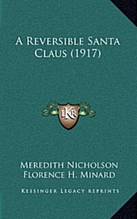 A Reversible Santa Claus (1917) (Hardcover)