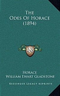 The Odes of Horace (1894) (Hardcover)