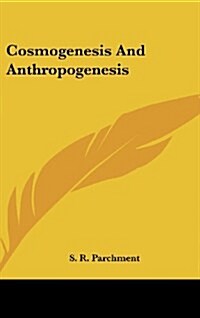 Cosmogenesis and Anthropogenesis (Hardcover)
