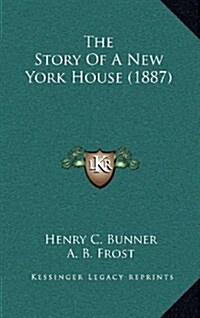 The Story of a New York House (1887) (Hardcover)