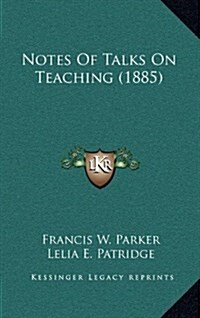 Notes of Talks on Teaching (1885) (Hardcover)