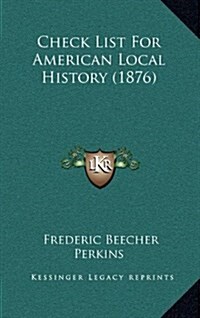 Check List for American Local History (1876) (Hardcover)