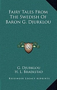 Fairy Tales from the Swedish of Baron G. Djurklou (Hardcover)