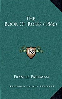 The Book of Roses (1866) (Hardcover)