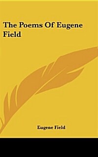 The Poems of Eugene Field (Hardcover)