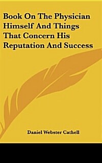 Book on the Physician Himself and Things That Concern His Reputation and Success (Hardcover)