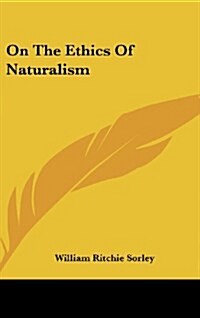 On the Ethics of Naturalism (Hardcover)