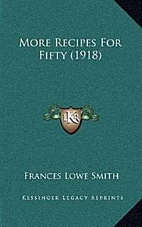 More Recipes for Fifty (1918) (Hardcover)