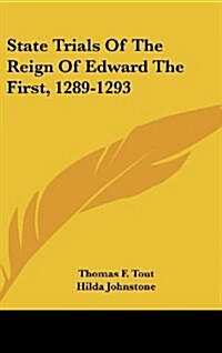 State Trials of the Reign of Edward the First, 1289-1293 (Hardcover)