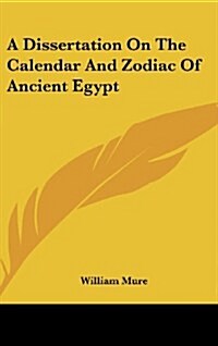 A Dissertation on the Calendar and Zodiac of Ancient Egypt (Hardcover)