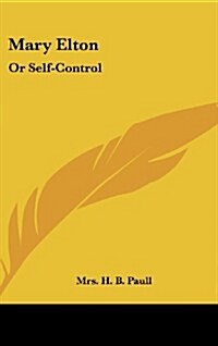 Mary Elton: Or Self-Control (Hardcover)