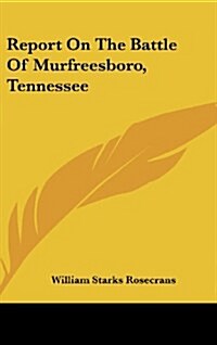 Report on the Battle of Murfreesboro, Tennessee (Hardcover)