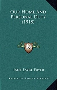 Our Home and Personal Duty (1918) (Hardcover)