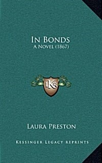In Bonds: A Novel (1867) (Hardcover)