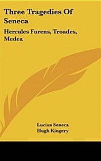 Three Tragedies of Seneca: Hercules Furens, Troades, Medea (Hardcover)