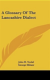 A Glossary of the Lancashire Dialect (Hardcover)