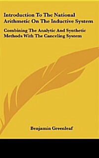Introduction to the National Arithmetic on the Inductive System: Combining the Analytic and Synthetic Methods with the Canceling System (Hardcover)