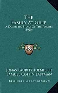 The Family at Gilje: A Domestic Story of the Forties (1920) (Hardcover)