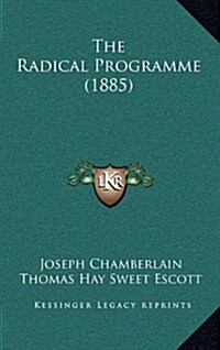 The Radical Programme (1885) (Hardcover)