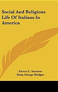 Social and Religious Life of Italians in America (Hardcover)