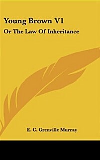 Young Brown V1: Or the Law of Inheritance (Hardcover)