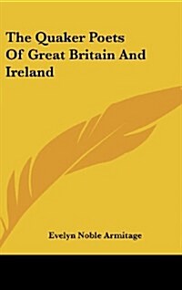 The Quaker Poets of Great Britain and Ireland (Hardcover)