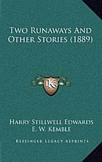 Two Runaways and Other Stories (1889) (Hardcover)