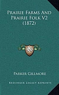 Prairie Farms and Prairie Folk V2 (1872) (Hardcover)