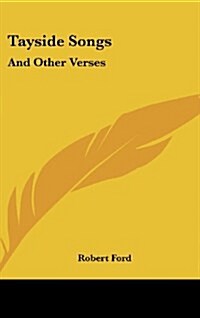 Tayside Songs: And Other Verses (Hardcover)